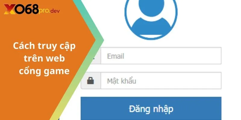 Cách truy cập trên web cổng game