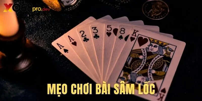 Kinh nghiệm chơi Sâm Lốc từ chuyên gia Xo68